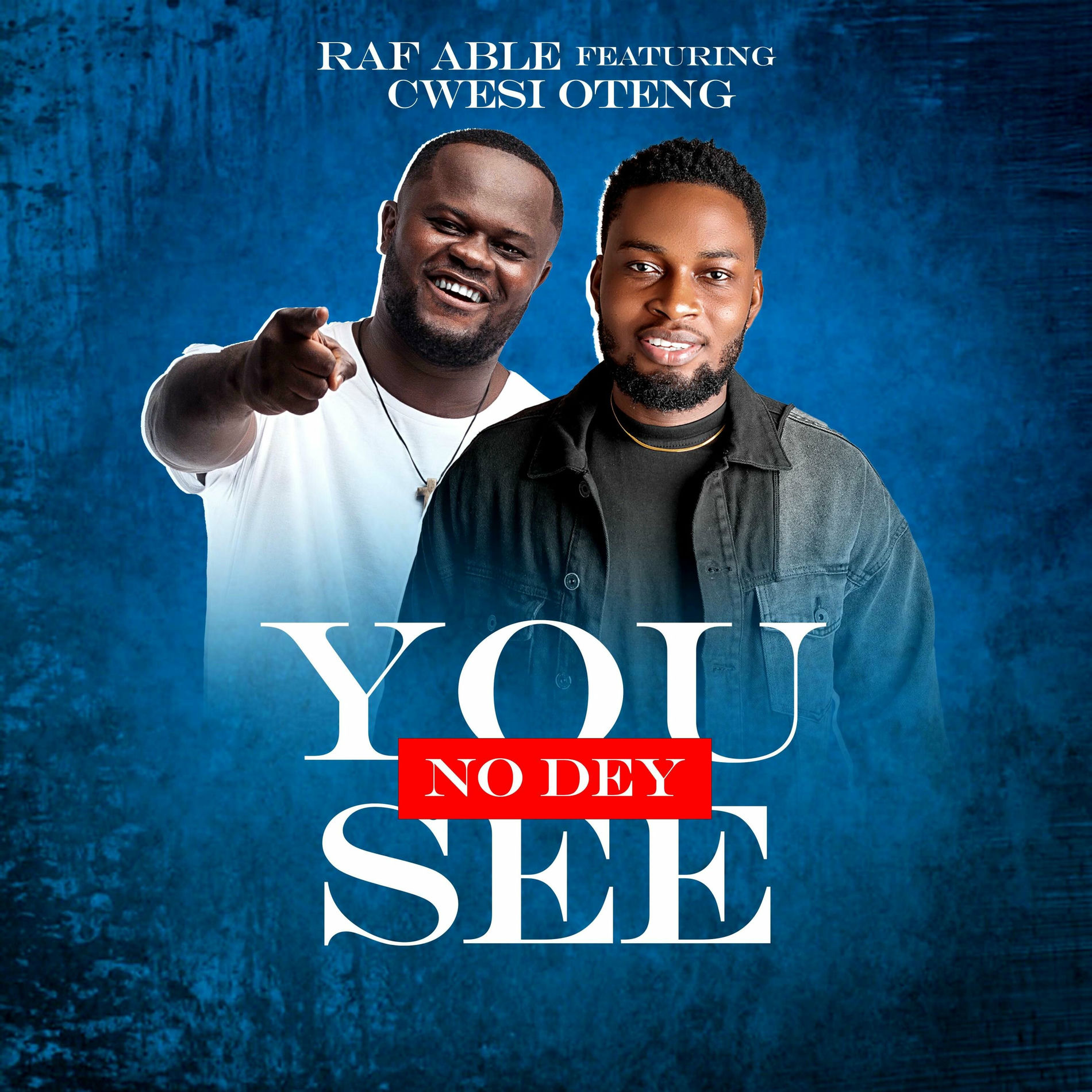 You no dey see by "Raf Able ft Cwesi Oteng"